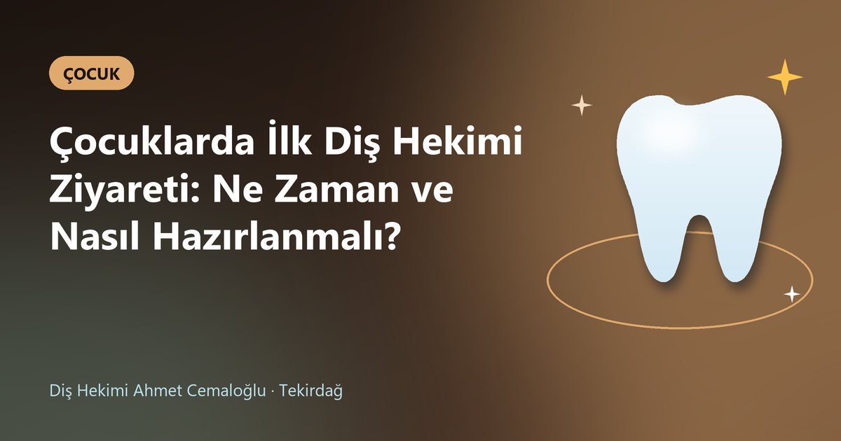 Çocuklarda İlk Diş Hekimi Ziyareti: Ne Zaman ve Nasıl Hazırlanmalı? – Dt. Ahmet Cemaloğlu blog kapak görseli