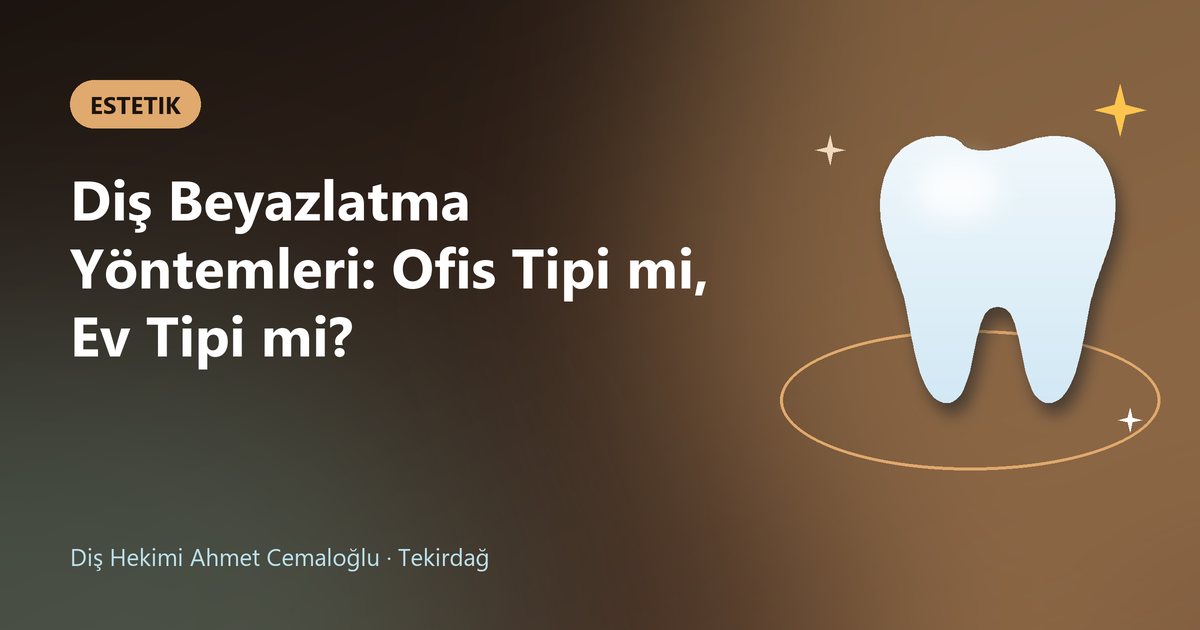 Diş Beyazlatma Yöntemleri: Ofis Tipi mi, Ev Tipi mi? – Dt. Ahmet Cemaloğlu blog kapak görseli