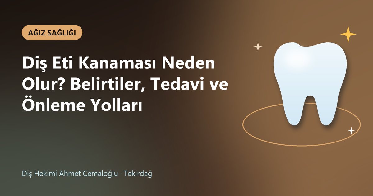 Diş Eti Kanaması Neden Olur? Belirtiler, Tedavi ve Önleme Yolları – Dt. Ahmet Cemaloğlu blog kapak görseli