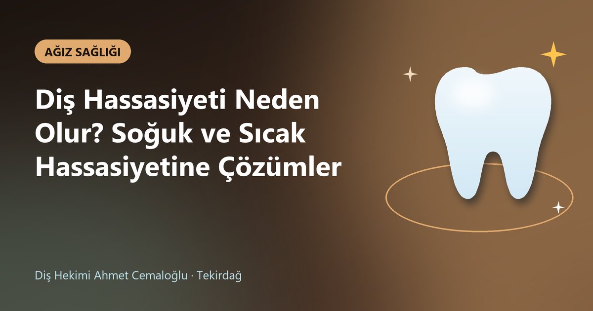 Diş Hassasiyeti Neden Olur? Soğuk ve Sıcak Hassasiyetine Çözümler – Dt. Ahmet Cemaloğlu blog kapak görseli