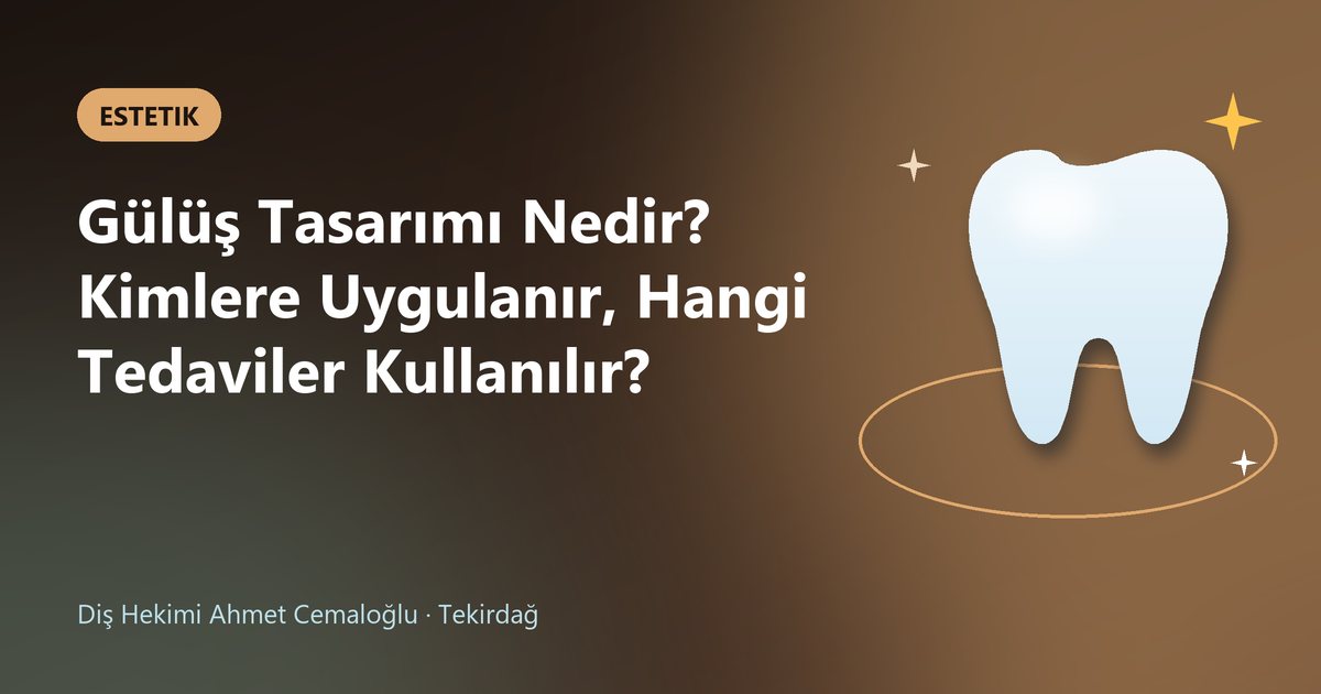 Gülüş Tasarımı Nedir? Kimlere Uygulanır, Hangi Tedaviler Kullanılır? – Dt. Ahmet Cemaloğlu blog kapak görseli