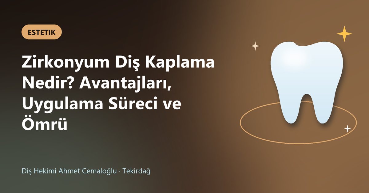Zirkonyum Diş Kaplama Nedir? Avantajları, Uygulama Süreci ve Ömrü – Dt. Ahmet Cemaloğlu blog kapak görseli